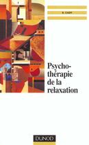 Couverture du livre « Psychotherapie De La Relaxation » de Sylvie Cady aux éditions Dunod