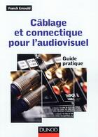 Couverture du livre « Cablage et connectique pour l'audiovisuel ; guide pratique » de Franck Ernould aux éditions Dunod
