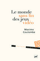 Couverture du livre « Le monde sans fin des jeux video » de Maxime Coulombe aux éditions Puf
