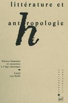 Couverture du livre « Littérature et anthropologie » de Louis Van Delft aux éditions Puf