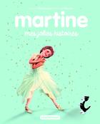 Couverture du livre « Martine : Mes jolies histoires » de Marcel Marlier et Gilbert Delahaye aux éditions Casterman