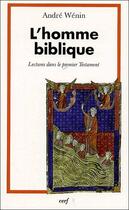 Couverture du livre « L'homme biblique ; lectures dans le premier testament » de Andre Wenin aux éditions Cerf