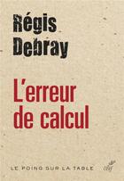 Couverture du livre « L'erreur de calcul » de Regis Debray aux éditions Cerf