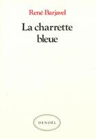 Couverture du livre « La charrette bleue » de Rene Barjavel aux éditions Denoel