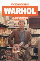 Couverture du livre « Warhol : la biographie » de Victor Bockris aux éditions Editions Globe