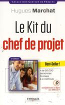 Couverture du livre « Le kit du chef de projet (5e édition) » de Hugues Marchat aux éditions Eyrolles
