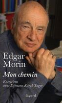 Couverture du livre « Mon chemin ; entretiens avec Djénane Kareh Tager » de Edgar Morin aux éditions Fayard