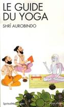 Couverture du livre « Le guide du yoga » de Sri Aurobindo aux éditions Albin Michel