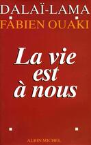 Couverture du livre « La vie est a nous » de Sa Saintete Le Dalai aux éditions Albin Michel