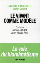 Couverture du livre « Le vivant comme modèle » de Gauthier Chapelle et Michele Decoust aux éditions Albin Michel