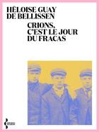 Couverture du livre « Crions, c'est le jour du fracas » de Heloise Guay De Bellissen aux éditions Seghers