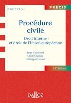 Couverture du livre « Procédure civile ; droit interne et droit de l'Union européenne (32e édition) » de Cecile Chainais et Serge Guinchard aux éditions Dalloz