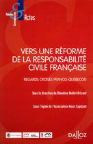 Couverture du livre « Vers une réforme de la responsabilité civile francaise. regards franco-québécois » de Blandine Mallet-Bricout aux éditions Dalloz