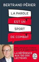 Couverture du livre « La parole est un sport de combat » de Bertrand Périer aux éditions Le Livre De Poche