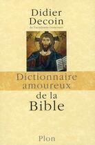 Couverture du livre « Dictionnaire amoureux : de la Bible » de Didier Decoin aux éditions Plon