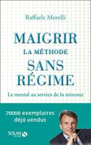 Couverture du livre « Maigrir ; la méthode sans régime » de Raffaele Morelli aux éditions Solar