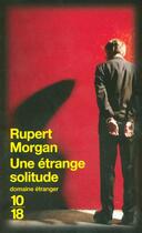 Couverture du livre « Une Etrange Solitude » de Rupert Morgan aux éditions 10/18