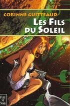 Couverture du livre « Les fils du soleil » de Corinne Guitteaud aux éditions Fleuve Editions