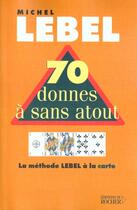 Couverture du livre « 70 donnes a sans atout » de Michel Lebel aux éditions Rocher