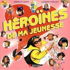 Couverture du livre « Héroïnes de ma jeunesse » de Leroy Armelle et Laurent Chollet aux éditions Rocher