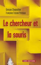 Couverture du livre « Le chercheur et la souris » de Francoise Tristani-Potteaux et Georges Chapouthier aux éditions Cnrs