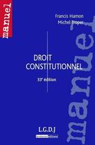 Couverture du livre « Droit constitutionnel (33e édition) » de Michel Troper et Francis Hamon aux éditions Lgdj