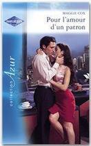 Couverture du livre « Pour l'amour d'un patron ; romance espagnole » de Maggie Cox aux éditions Harlequin