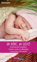 Couverture du livre « Un bébé, un secret : le plus beau des secrets, bouleversante révélation, l'enfant caché du milliardaire » de Margaret Way et Raye Morgan et Fiona Harper aux éditions Harlequin