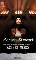 Couverture du livre « Les enquêtes de Mallory Russo Tome 3 ; acts of mercy » de Mariah Stewart aux éditions J'ai Lu