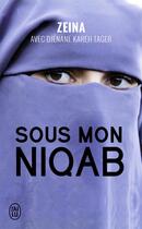 Couverture du livre « Sous mon niqab » de Djenane Kareh Tager et Zeina aux éditions J'ai Lu