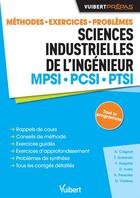 Couverture du livre « Sciences industrielles de l'ingénieur ; MPSI, PCSI, PTSI ; méthodes, exercices, problèmes » de  aux éditions Vuibert