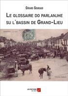 Couverture du livre « Le glossaire do parlanjhe su l'bassin de Grand-Lieu » de Gerard Gouraud aux éditions Editions Du Net