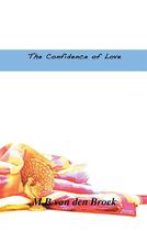 Couverture du livre « The confidence of love » de Marlies B. Van Den Broek aux éditions Books On Demand