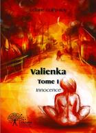 Couverture du livre « Valienka t.1 ; innocence » de Celiane Guillo-Roy aux éditions Editions Edilivre