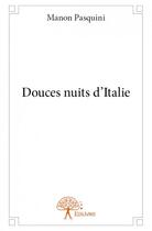 Couverture du livre « Douces nuits d'Italie » de Manon Pasquini aux éditions Edilivre