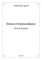 Couverture du livre « Extase et transcendance ; recueil de poésie » de Abdelmalek Aghzaf aux éditions Edilivre