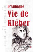 Couverture du livre « Vie de Kléber » de Jean-Andre Merle D'Aubigne aux éditions Ligaran