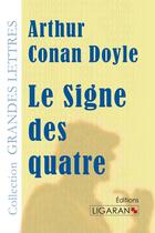 Couverture du livre « Le signe des quatre » de Arthur Conan Doyle aux éditions Ligaran