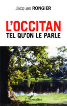 Couverture du livre « L'Occitan tel qu'on le parle » de Jacques Rongier aux éditions Editions L'harmattan