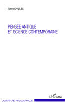 Couverture du livre « Pensée antique et science contemporaine » de Pierre Charles aux éditions Editions L'harmattan