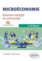 Couverture du livre « Microéconomie : Exercices corrigés et commentés ; L3 & Master » de Thomas Lanzi et Frank Bien aux éditions Ellipses