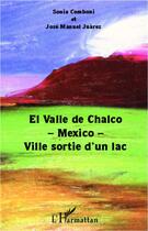 Couverture du livre « El valle de Chalco -Mexico- ville sortie d'un lac » de Sonia Comboni et Jose Manuel Juarez aux éditions L'harmattan