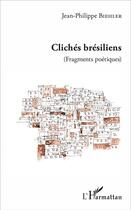 Couverture du livre « Clichés brésiliens (fragments poétiques) » de Jean-Philippe Biehler aux éditions L'harmattan
