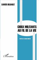 Couverture du livre « Choix militants au fil de la vie » de Xavier Bilbault aux éditions L'harmattan