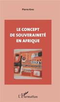 Couverture du livre « Le concept de souveraineté en Afrique » de Pierre Kipre aux éditions L'harmattan