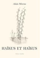 Couverture du livre « Haïkus et haïkus » de Alain Mornu aux éditions Amalthee