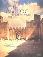 Couverture du livre « Le maroc de gabriel veyre 1901 - 1936 » de Jacquier/Abdelouahab aux éditions Kubik