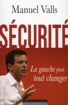 Couverture du livre « Sécurité, la gauche peut tout changer » de Manuel Valls aux éditions Editions Du Moment