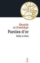 Couverture du livre « Paroles d'or ; Kitâb al-Ibriz » de Shaykh Al-Dabbagh aux éditions Relie