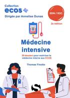 Couverture du livre « ECOS+ : Médecine intensive : 20 dossiers de préparation aux EDN (2e édition) » de Thomas Finotto et Annelise Dunas aux éditions S-editions